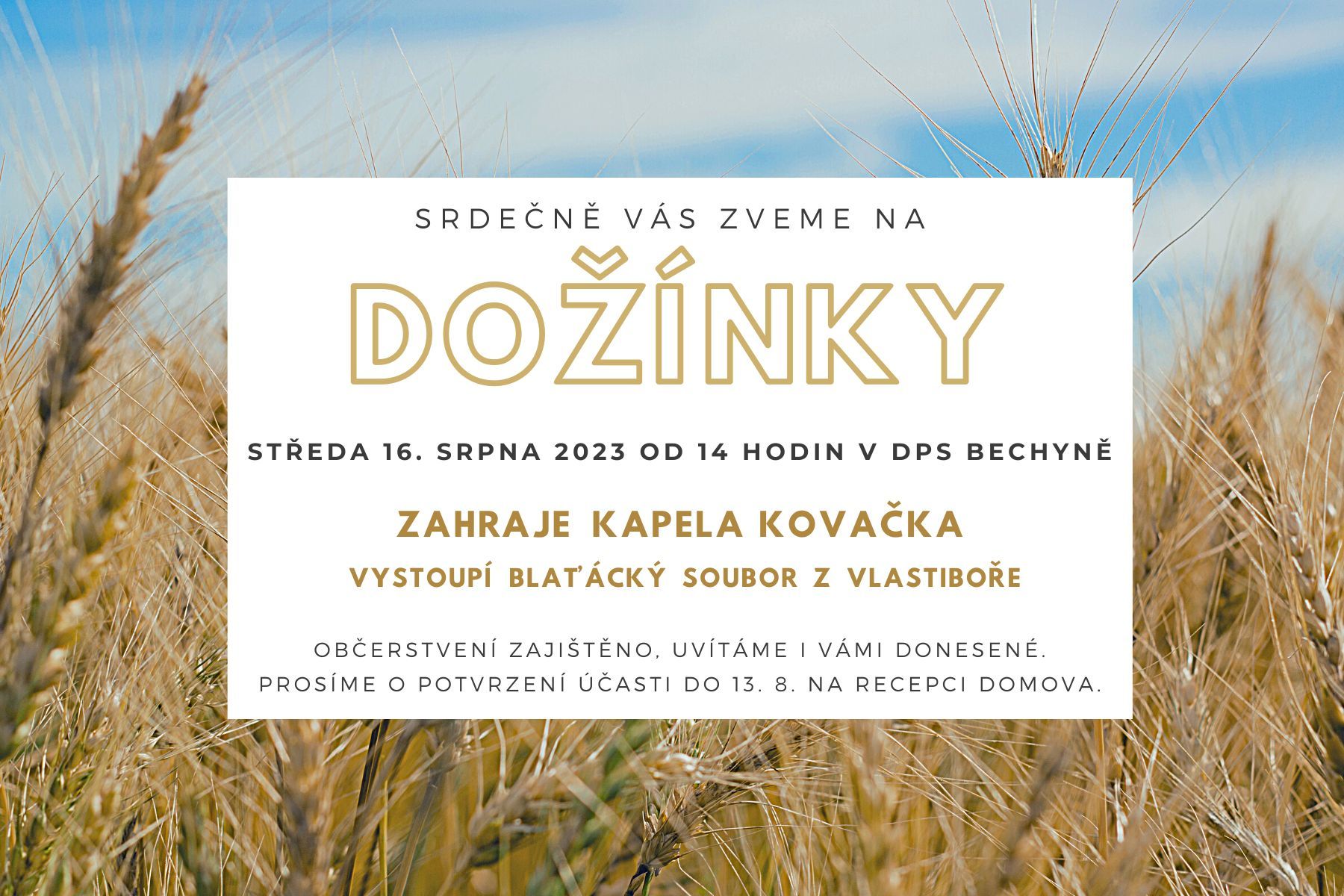 Pozvánka na dožínky, které se v Domově uskuteční 16. 8.  od 14 hodin. Prosím, potvrďte účast na recepci Domova. 