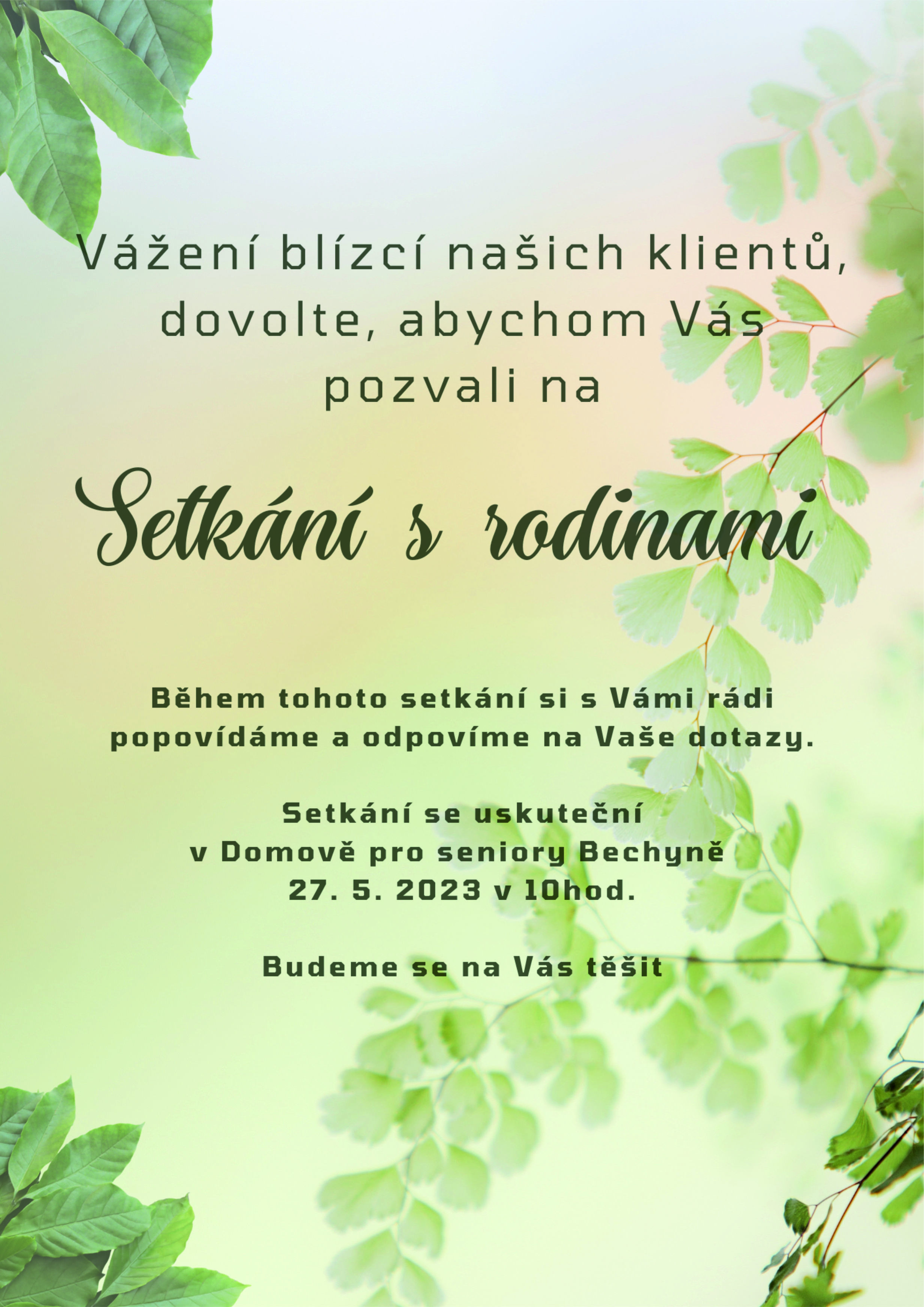 Vážení blízcí našich klientů, dovolte, abychom Vás pozvali na Setkání s rodinami. Během tohoto setkání si s Vámi rádi popovídáme a odpovíme na Vaše dotazy. Setkání se uskuteční v Domově pro seniory Bechyně 27. 5. 2023 v 10hod. Budeme se na Vás těšit.